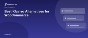 Best Klaviyo Alternatives for WooCommerce
