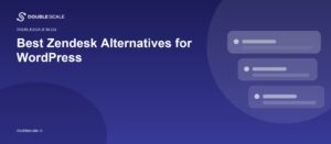 Best Zendesk Alternatives for WordPress