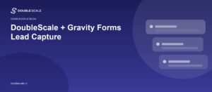 DoubleScale + Gravity Forms Lead Capture