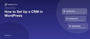 How to Set Up a CRM in WordPress