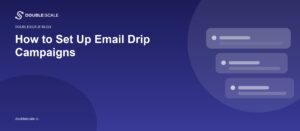 How to Set Up Email Drip Campaigns