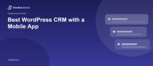 Best WordPress CRM with a Mobile App