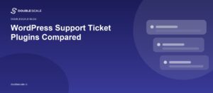 WordPress Support Ticket Plugins Compared